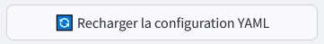 Bouton pour recharger le YAML